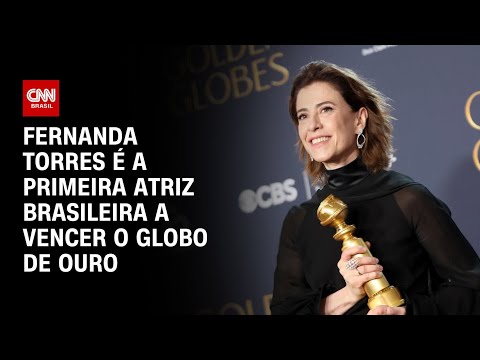 Fernanda Torres é a primeira atriz brasileira a vencer o Globo de Ouro | CNN 360º