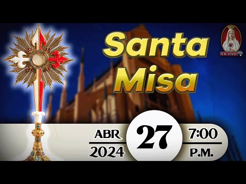 Santa Misa en Caballeros de la Virgen, 27 de abril de 2024  7:00 p.m.