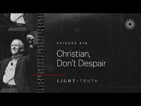 Christian, Don’t Despair