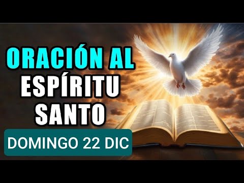 ORACIÓN AL ESPÍRITU SANTO.  DOMINGO 22 DE DICIEMBRE DE 2024