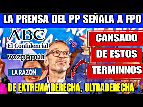 LA PRENSA DEL PP DESCALIFICA A FPO DE AUSTRIA TACHANDOLA DE EXTREMA DERECHA, NOOO, ES PATRIOTA