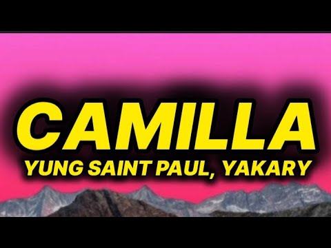 YUNG SAINT PAUL, YAKARY - Camilla (lyrics/text)
