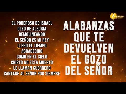 PODEROSO DE ISRAEL - ALABANZAS ALEGRES - EL SEÑOR ES MI REY, OLEO DE ALEGRIA, REMOLINEANDO Y MAS..