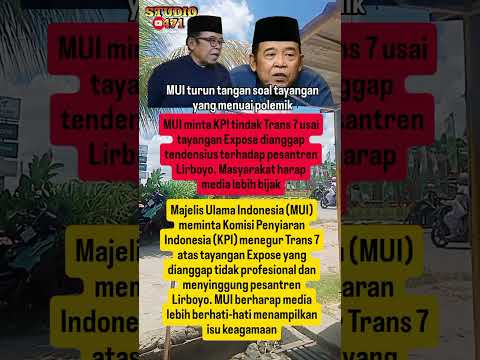 MUI Minta KPI Tegur Trans 7 Soal Tayangan Expose#mui #pesantrenlirboyo #trans7 #kpi