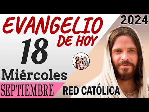 Evangelio de Hoy Miercoles 18 de Septiembre de 2024 | REFLEXIÓN | Red Catolica