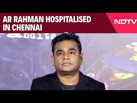 AR Rahman Hospitalised In Chennai, Doctors Say 'Dehydration'