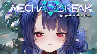 Mecha BREAK -ing My Spirit... Get Gud or Die Trying