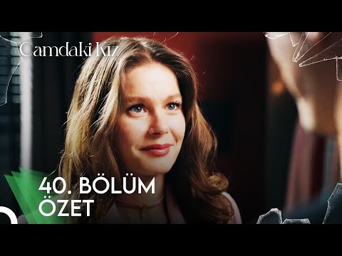 Camdaki Kız 40. Bölüm Özet