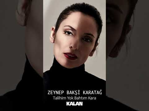 Zeynep Bakşi Karatağ – Talihim Yok Bahtım Kara