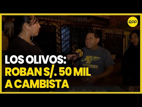 Los Olivos: Delincuentes roban 50 mil soles a cambista