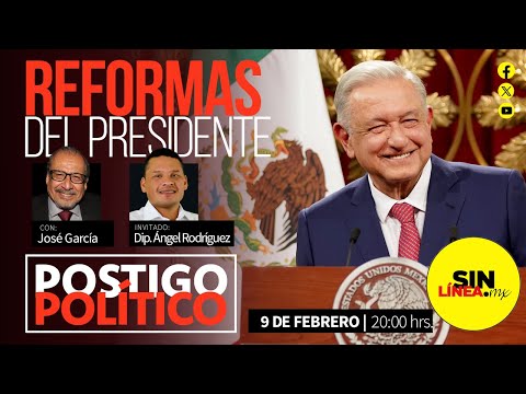 #PostigoPolítico | #EnVivo | #Reformas del Presidente