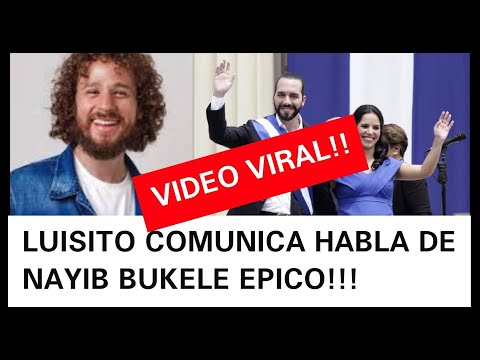 YOUTUBER LUISITO COMUNICA HABLA DE NAYIB BUKELE