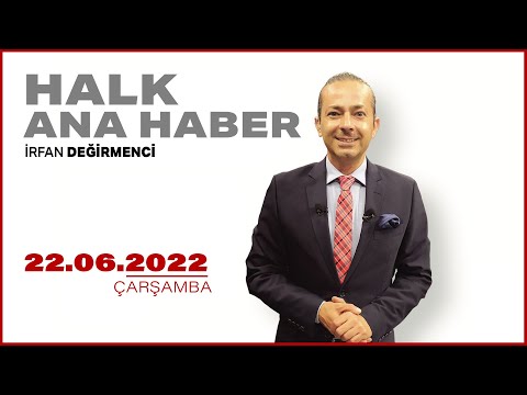 #CANLI | İrfan Değirmenci ile Halk Ana Haber | 22 Haziran 2022 | #HalkTV