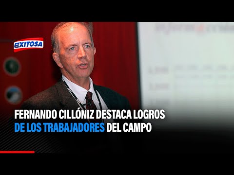 Fernando Cillóniz destaca logros de los trabajadores del campo