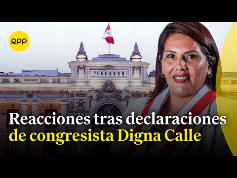 Reacciones en el Congreso tras declaraciones de Digna Calle