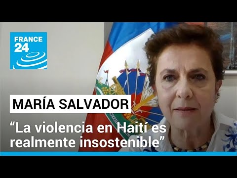 María Isabel Salvador: La vida en Haití no es normal • FRANCE 24 Español