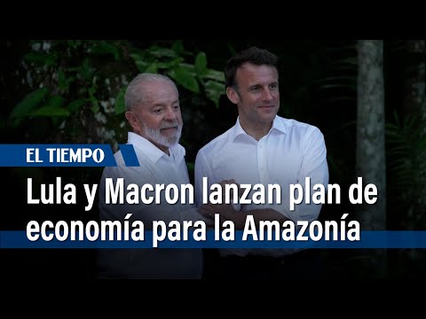 Lula y Macron lanzan plan de inversiones para economía sostenible en Amazonía | El Tiempo