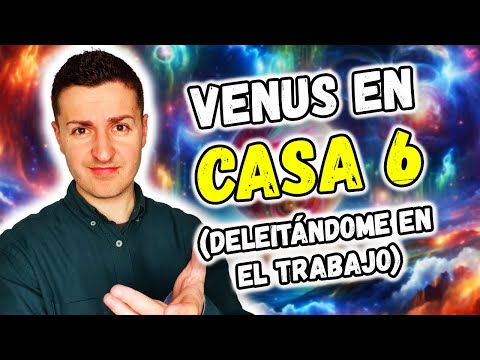 ? VENUS en CASA 6 ? - DELEITÁNDOME en el TRABAJO | Astrología