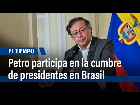 Petro en Brasil: 'América Latina está unida en discursos, pero no en proyectos' | El Tiempo