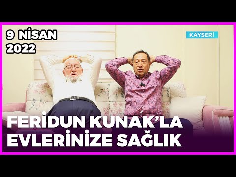 Dr. Feridun Kunak’la Evlerinize Sağlık - Kayseri | 9 Nisan 2022