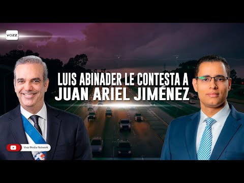 Luis Abinader le contesta a Juan Ariel Jiménez - #vozzvespertina