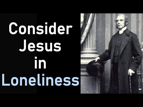 Consider Jesus...in Loneliness - Octavius Winslow (Christian devotional)