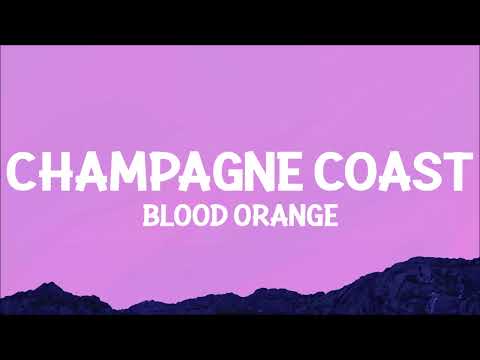 Blood Orange - Champagne Coast (Lyrics)