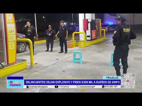 Trujillo: delincuentes dejan explosivo y piden 200 mil soles a dueños de grifo