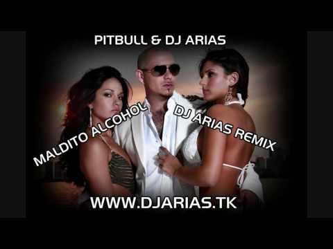 Maldito Alcohol - Pitbull & Dj Arias (Dj Arias Remix)(www.djarias.tk)