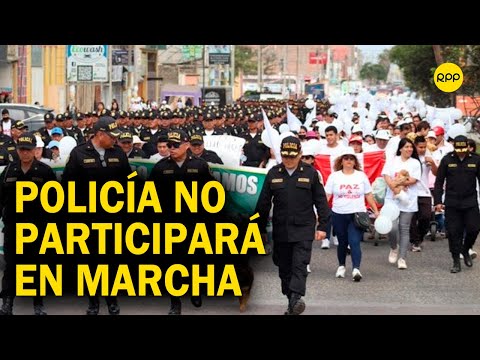 Policía Nacional del Perú no participará en la Marcha por la paz