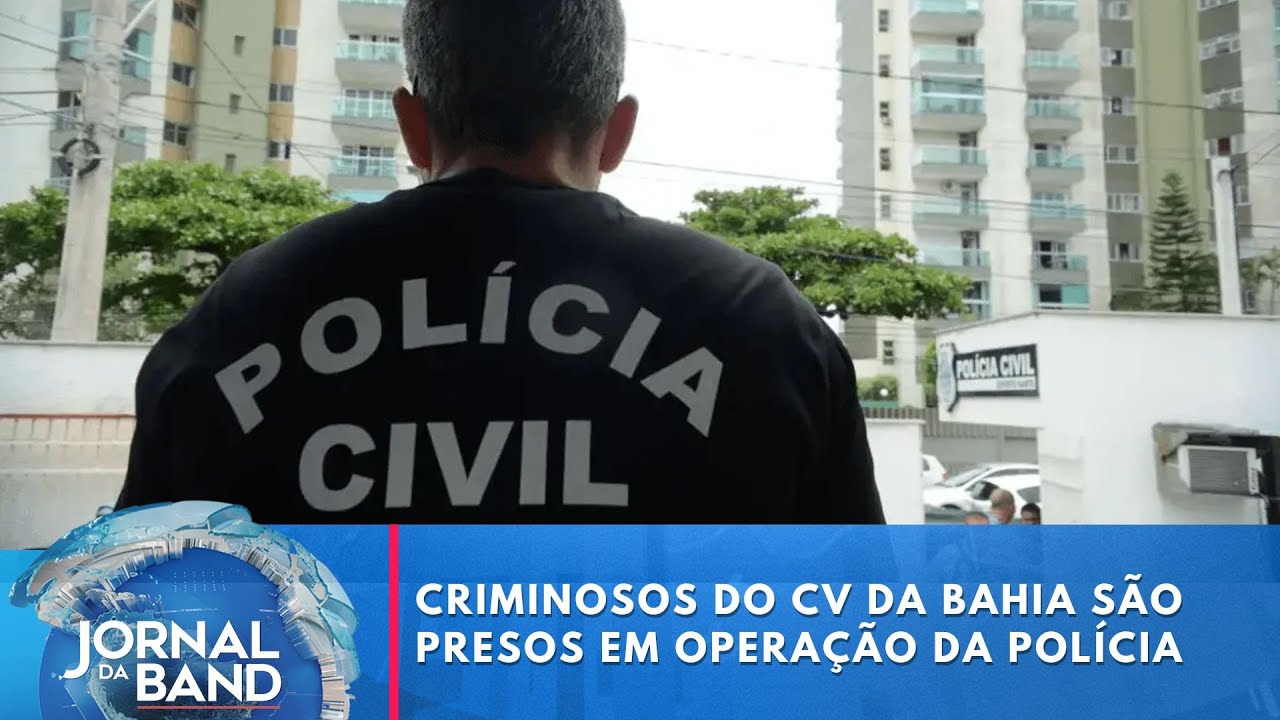 Criminosos do CV da Bahia são presos em operação da polícia | Jornal da Band TV Online Criminosos do CV da Bahia são presos em operação da polícia | Jornal da Band