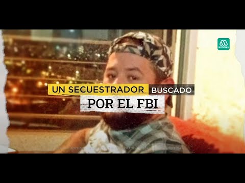 Un secuestrado buscado por el FBI: Se ocultó en Chile por 2 años
