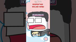 Ekspektasi wujud seorang wibu #anime