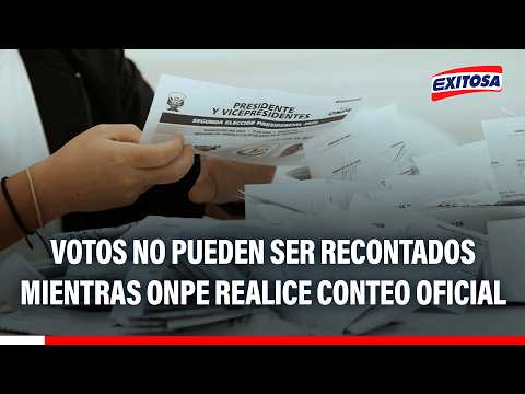 🔴🔵 Votos no pueden ser recontados mientras ONPE realice el conteo oficial del sufragio