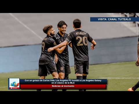 Con golazo de Carlos Vela LAFC hunde 2-0 al LA Galaxy en el clásico de la MLS