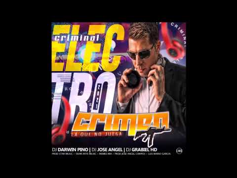 Electro Criminal CRIMEN 2k21 Dj Gabriel HD  DJ Jose Angel DJ Darwin LUIS MARIO GARCIA