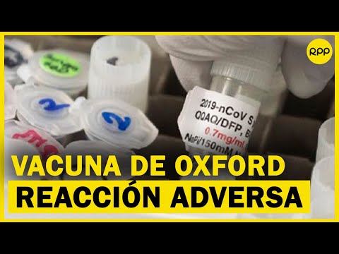 ¡REACCIÓN ADVERSA SEVERA! Oxford y Astrazeneca interrumpen ensayos de la vacuna contra la COVID-19