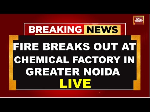 Greater Noida Fire News LIVE: Massive Fire Breaks Out At Greater Noida Chemical Factory | Inda Today