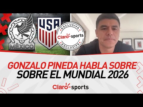 Gonzalo Pineda ve con ventaja a Estados Unidos sobre México rumbo al Mundial 2026