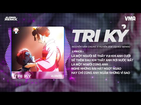 TRI KỶ REMIX - NGUYỄN VĂN CHUNG x HUYỀN ZOE | Là một người sẽ thấy vui khi anh cười (Bản Hot TikTok)