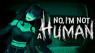 No, I'm Not Human...