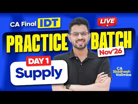 Supply DAY-1 Practice Batch - CA Final IDT for Nov'26 |  | CA Siddhesh Valimbe
