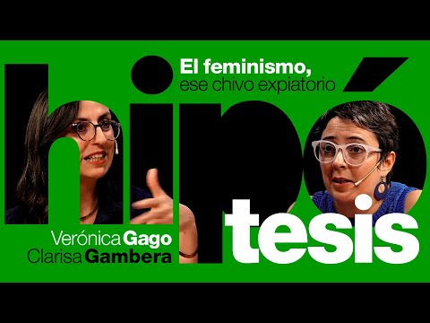 [Hipótesis] El feminismo, ese chivo expiatorio, con Verónica Gago y Clarisa Gambera