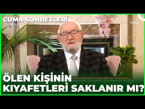 Vefat Eden Kişinin Kıyafetleri Ne Yapılmalı? | Cuma Sohbetleri