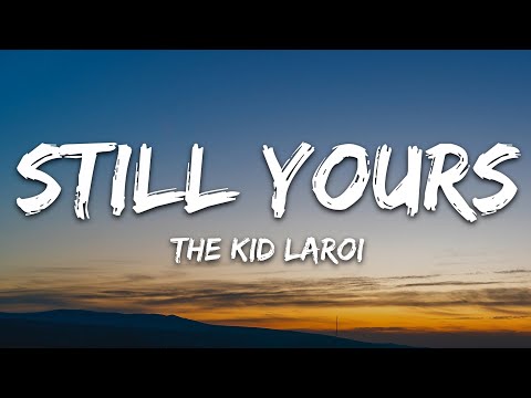 The Kid LAROI - Still Yours (Lyrics)