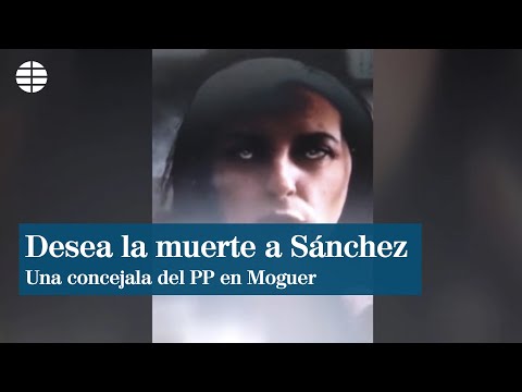 Una concejala del PP de Moguer le desea la muerte a Pedro Sánchez con un vídeo en internet