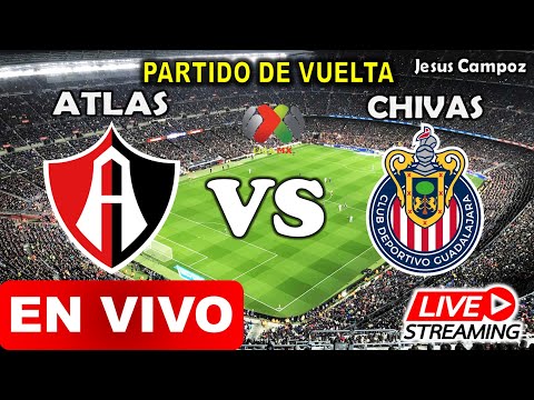 Atlas vs Chivas de Guadalajara EN VIVO hoy partido de vuelta LIGA MX cuartos de final chivas atlas