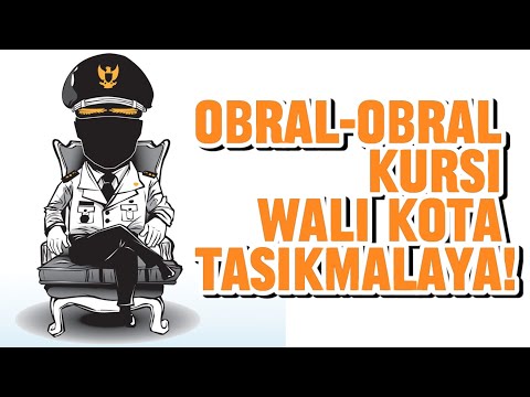Obral-Obral Kursi Wali Kota Tasikmalaya!