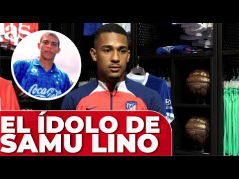 ATLÉTICO DE MADRID | SAMUEL LINO y su ÍDOLO de la INFANCIA