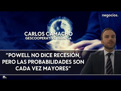 Carlos Camacho: “Powell no dice recesión, pero las probabilidades son cada vez mayores”